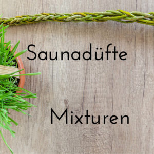 Saunadüfte - Mixturen